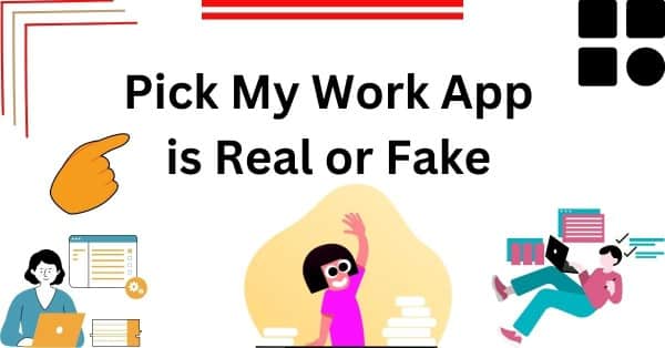 Pick My Work App is Real or Fake